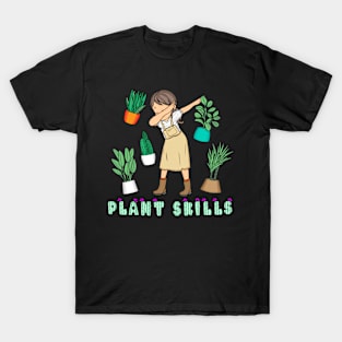 Plant Skills Women Plant Lover Girls Florist Plants T-Shirt